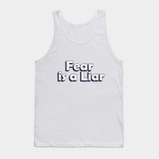 Fear is a Liar Tank Top